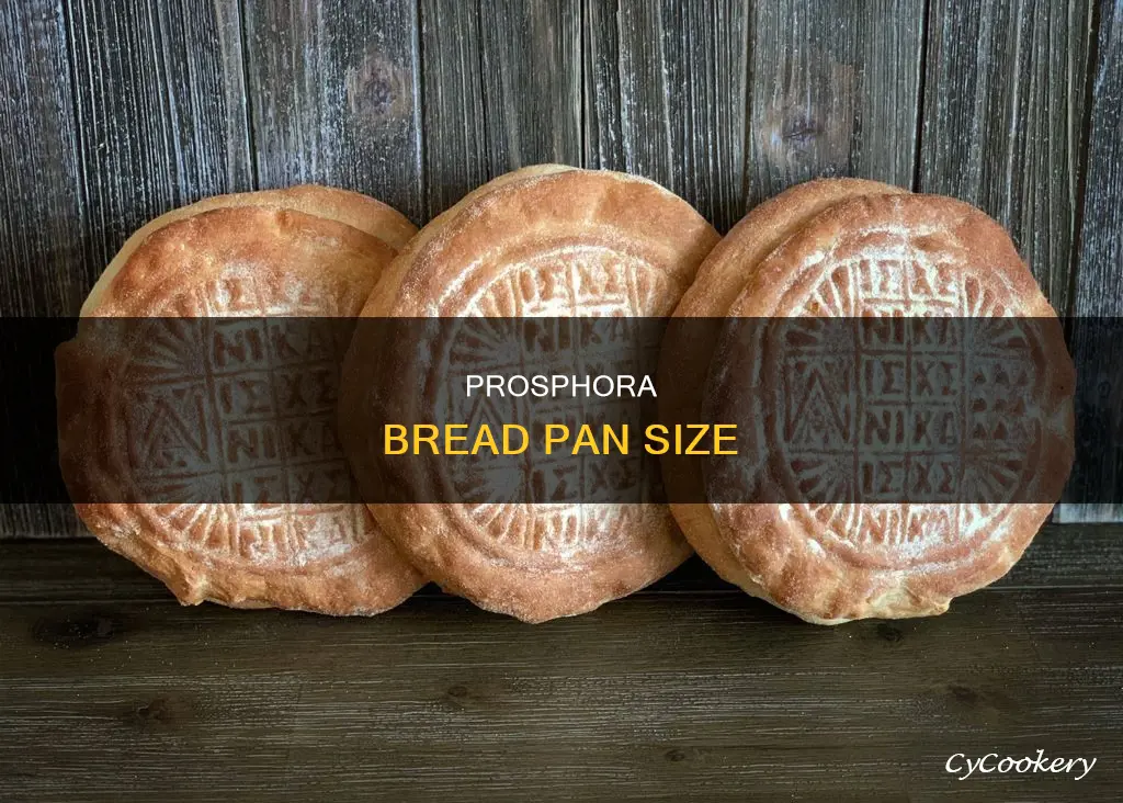 what size bread pan for prosphora