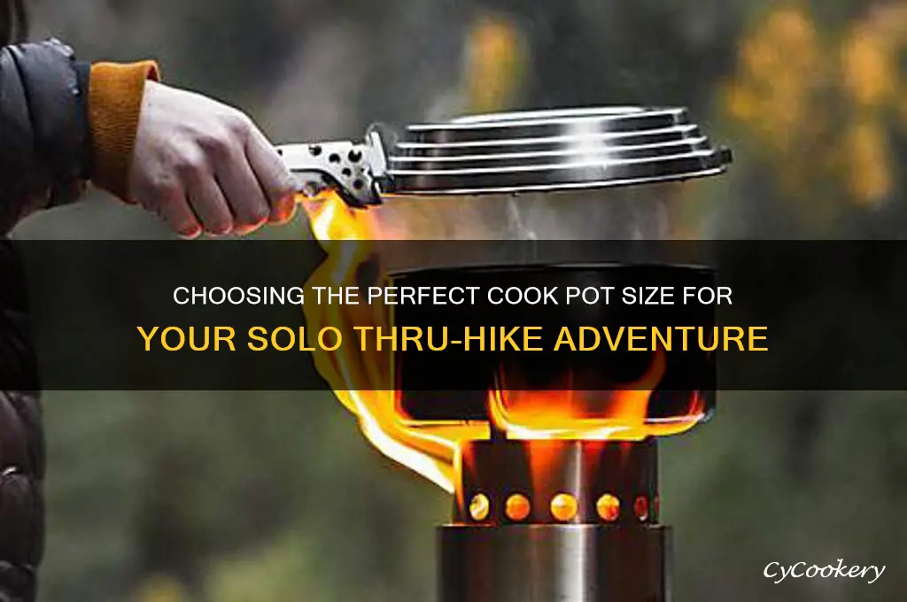 what size cook pot for a solo thru hike
