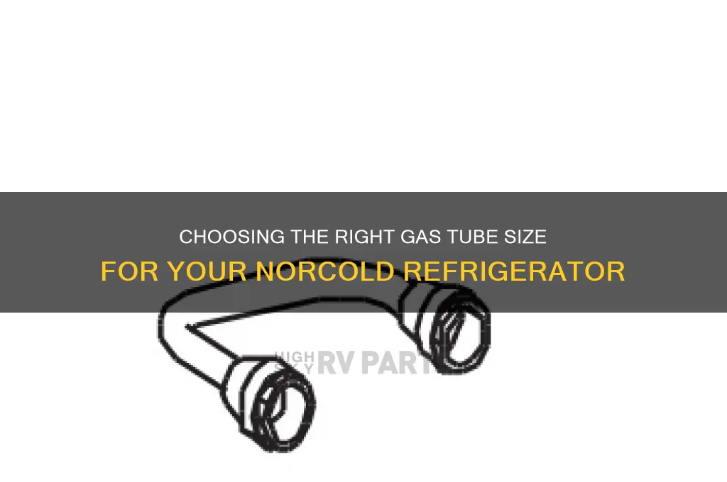 what size gas tube for norcold refrigerator