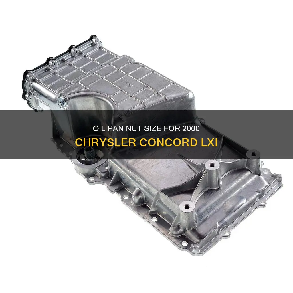 what size is oil pan nut 2000 crysler concord lxi