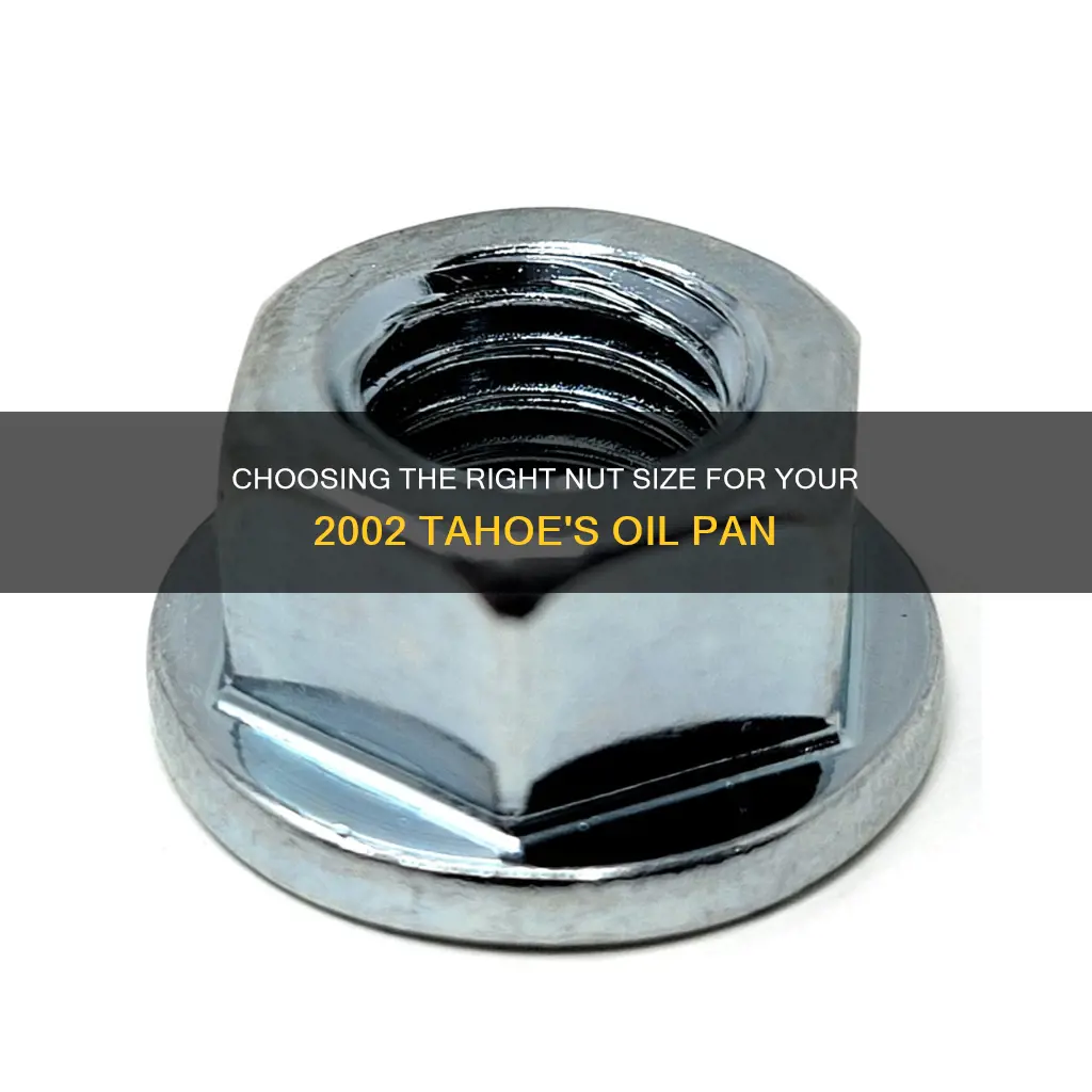 what size nut on oil pan 2002 taho