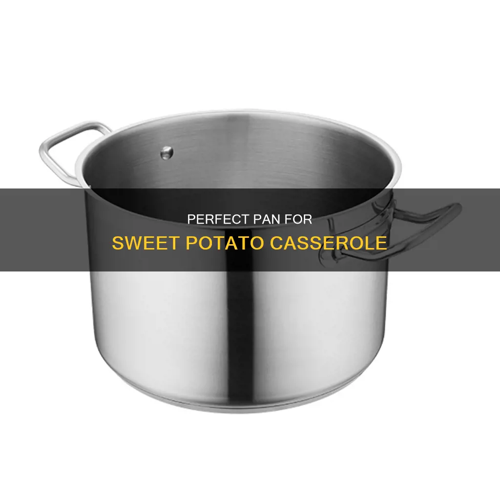 what size pan for la comedia sweeet potato casserole