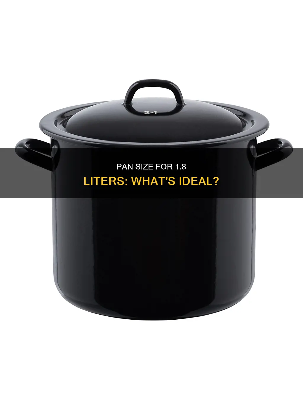 what size pan is 1.8 liters