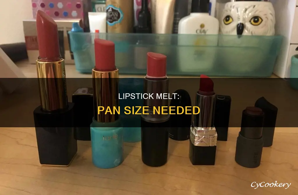 what size pan would a lipstick melt into