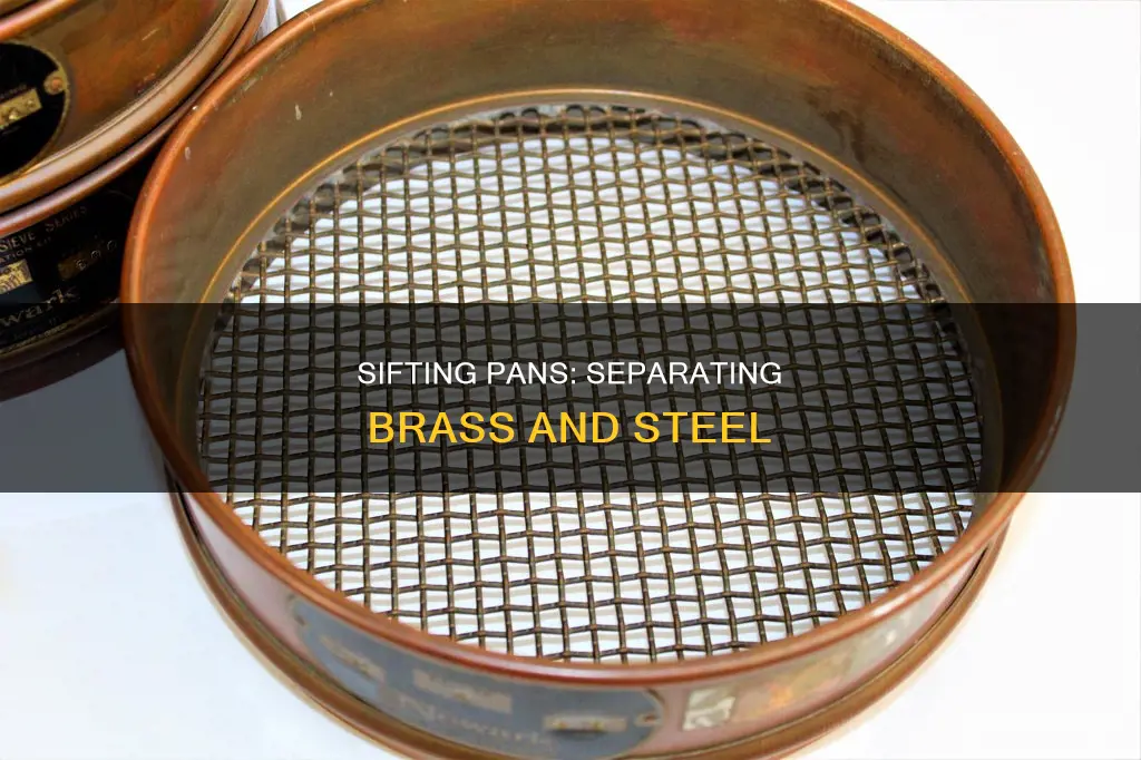 what size sifting pans to seperate brass from steel pins