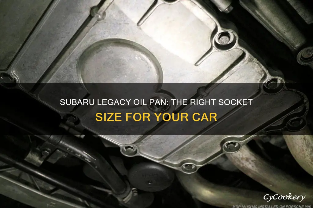 what size socket does a 2009 subaru legacy oil pan