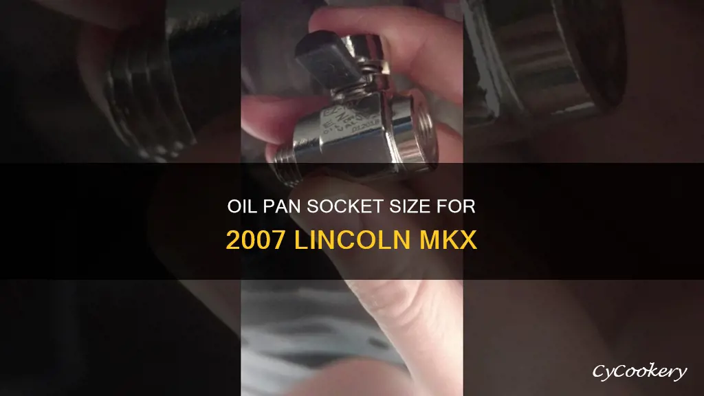 what size socket for 2007 lincoln mkx oil pan