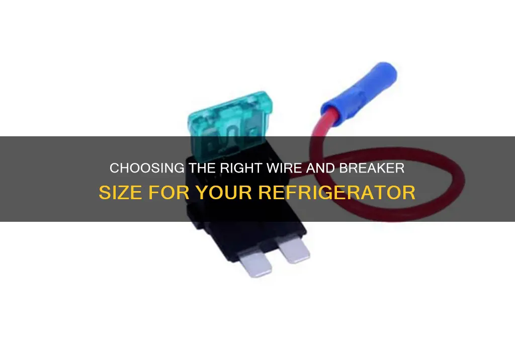 what size wire and breaker for refrigerator