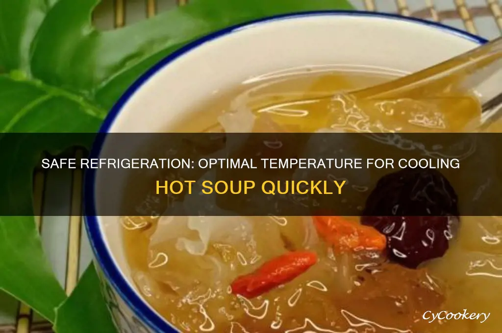 what temp hot soup can be be refrigerate