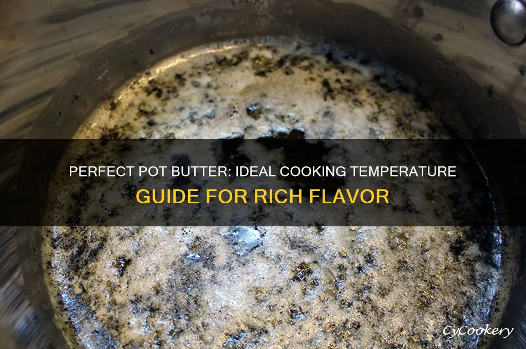 what temp to cook pot butter