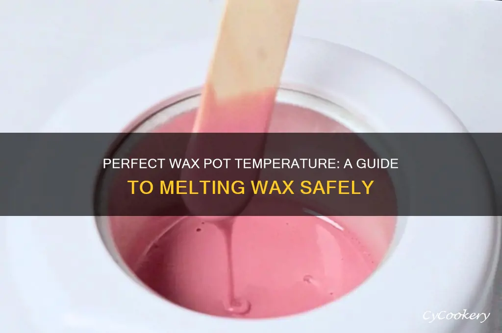 what temp to cook wax pot