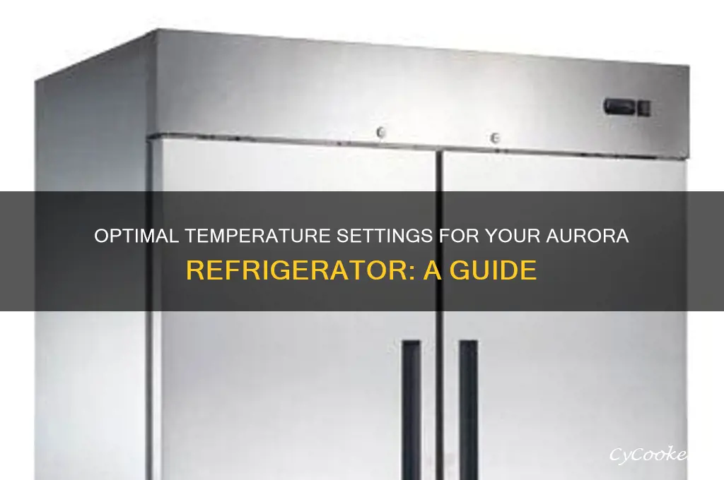 what temperature should an aurora refrigerator be