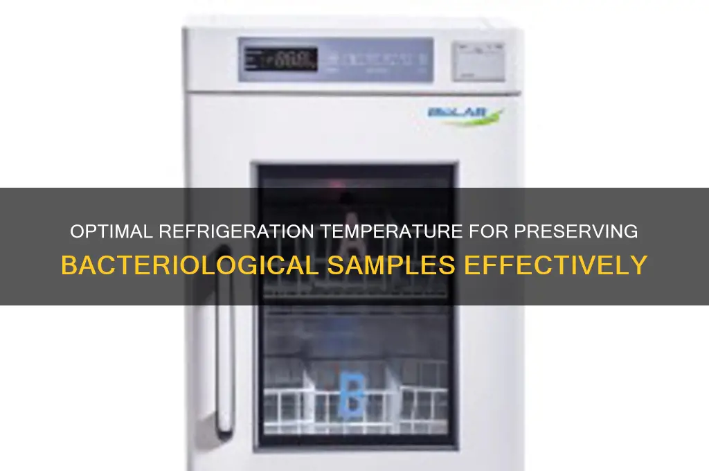 what temperature should bacteriological sample be refrigerated