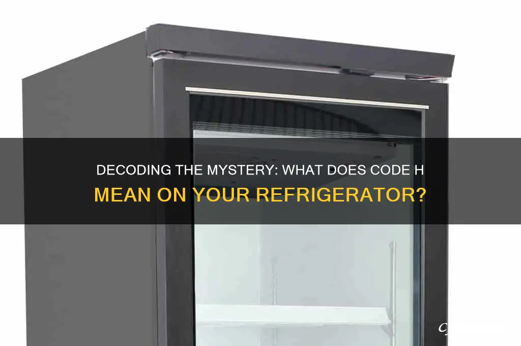 what the code h mean on refrigerator