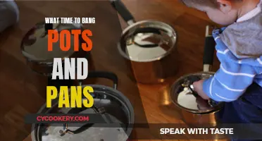 Pots and Pans: The Perfect Time