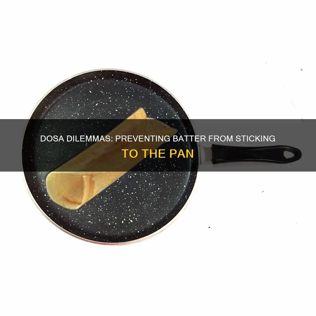 what to do if dosa batter sticks to pan