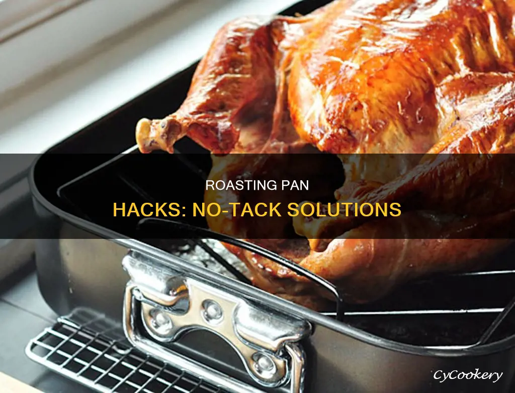 what to do if no tack for roasting pan