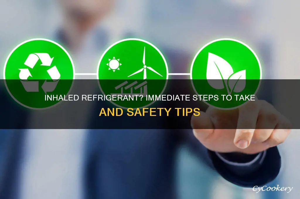 what to do if you inhale refrigerant