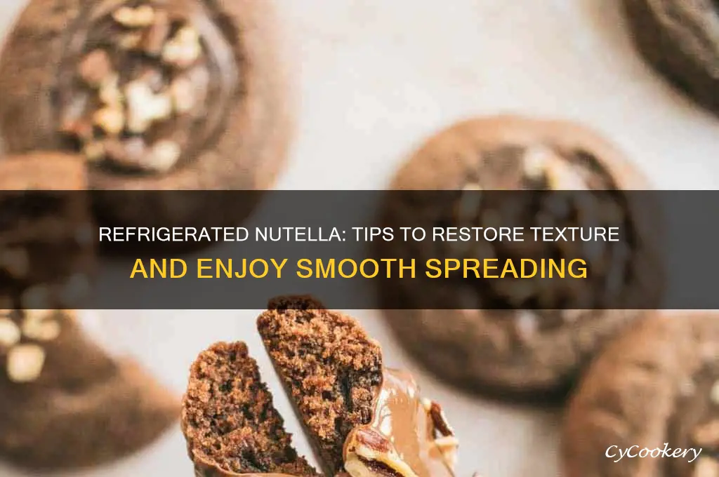 what to do if you refrigerate nutella