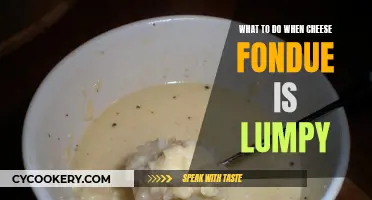 Fixing Cheese Fondue: Dealing with Lumps and Bumps