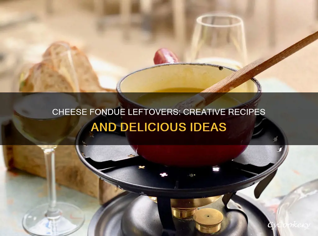 what to do with leftover cheese fondue