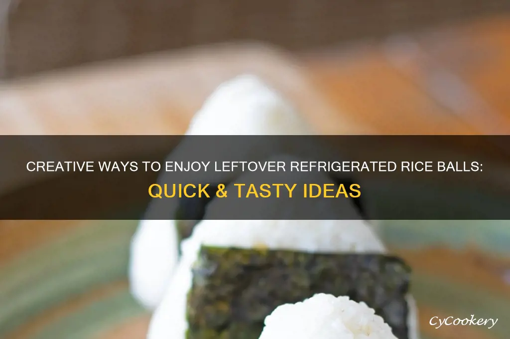 what to do with refrigerated rice balls