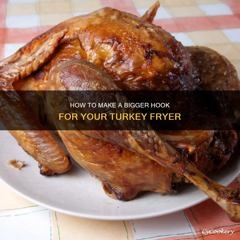 what to make a bigger hook for turkey fryer