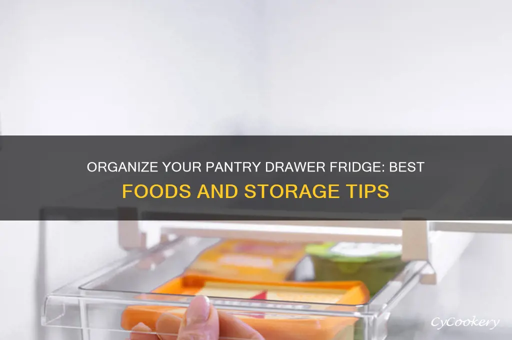 what to put in pantry drawer refrigerator