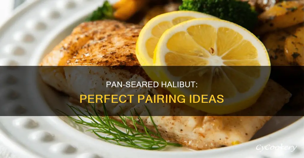 what to serve with pan seared halibut