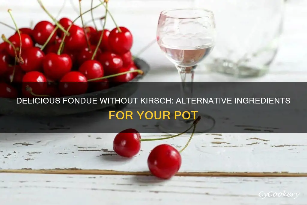 what to substitute for kirsch in fondue