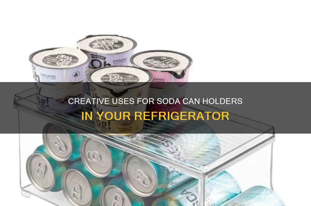 what to use soda can holder for in refrigerator