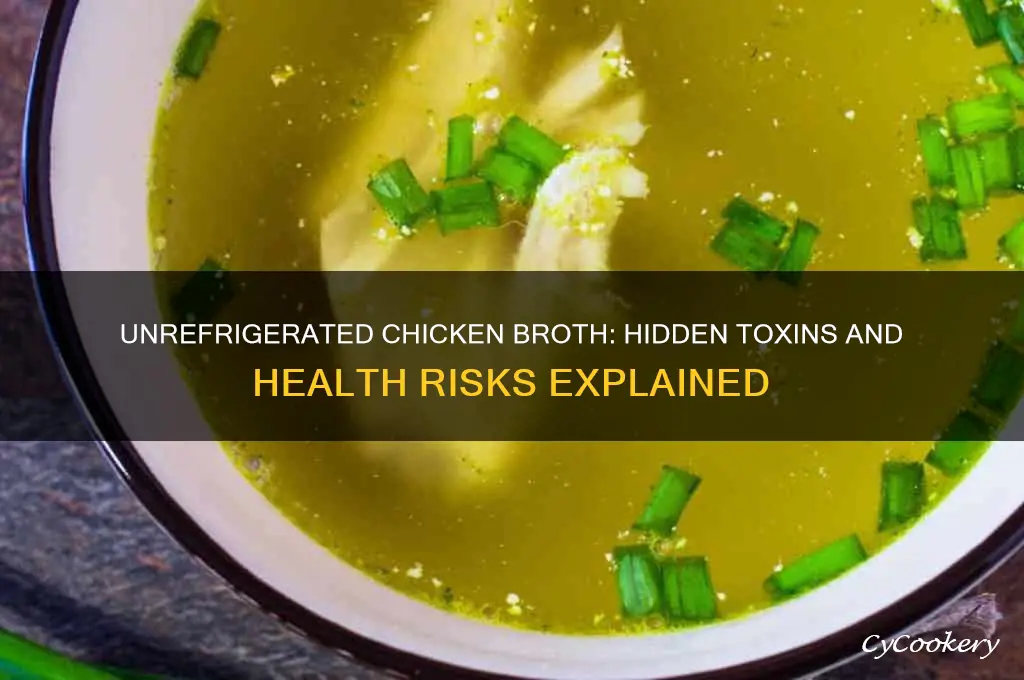 what toxins can chicken broth have if not refrigerated