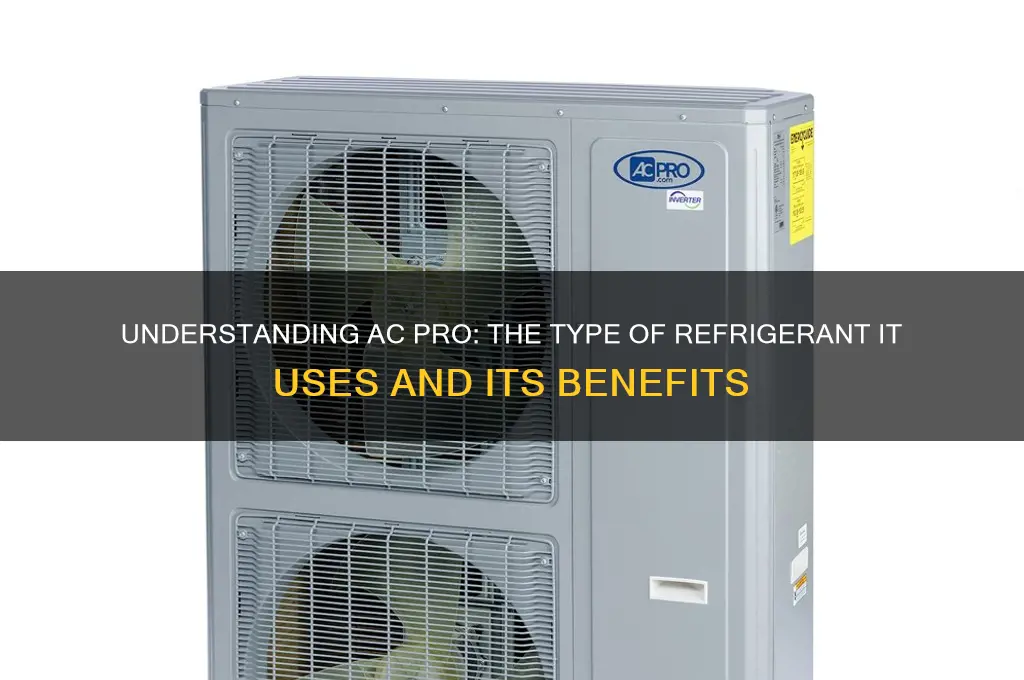 what type of refrigerant is ac pro