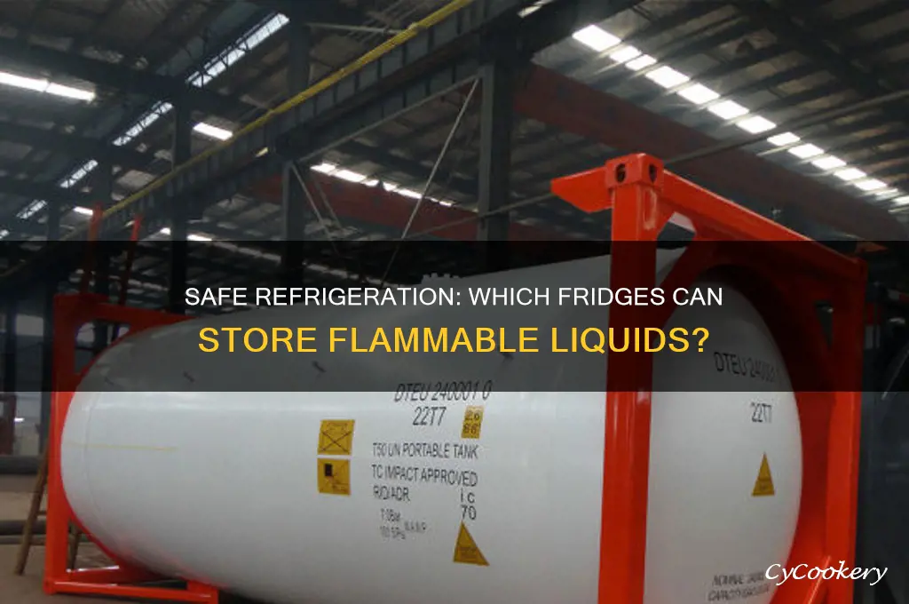what type of refrigerators store flammable liquids