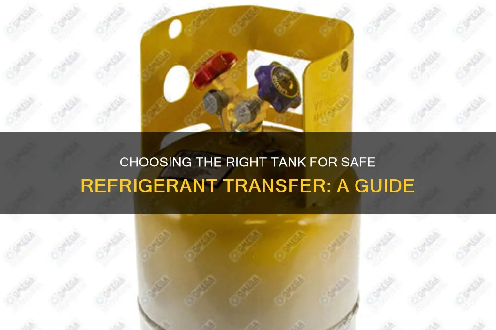 what type of tanktank to tranfer refrigerant