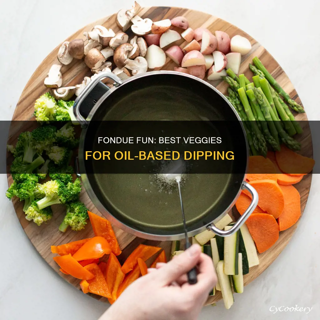 what vegetables are good for oil fondue