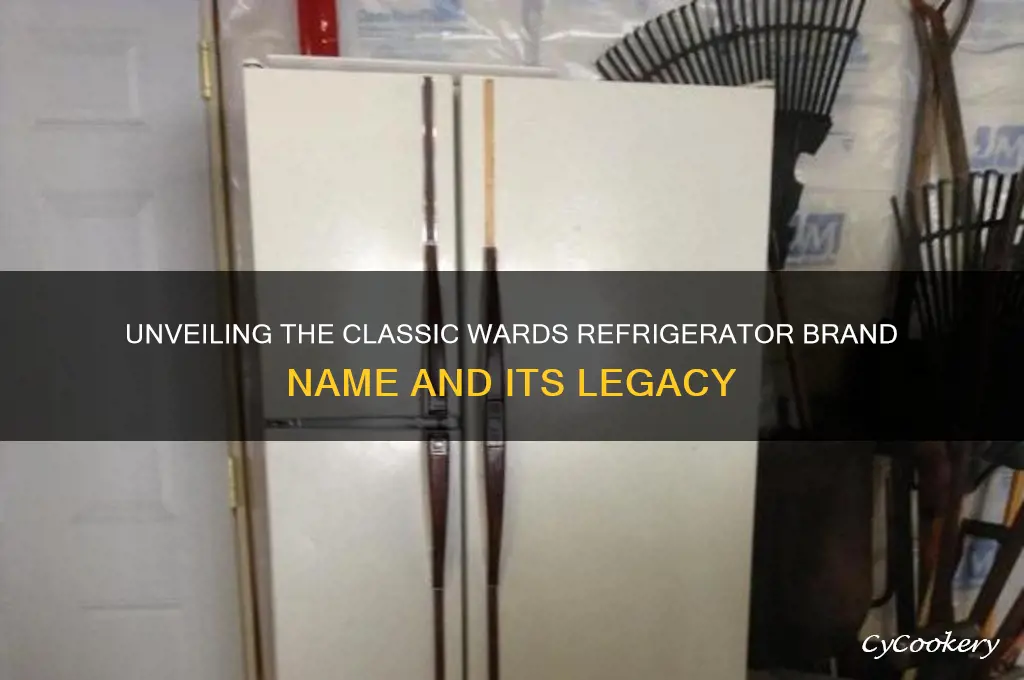 what was the wards refrigerator brand name