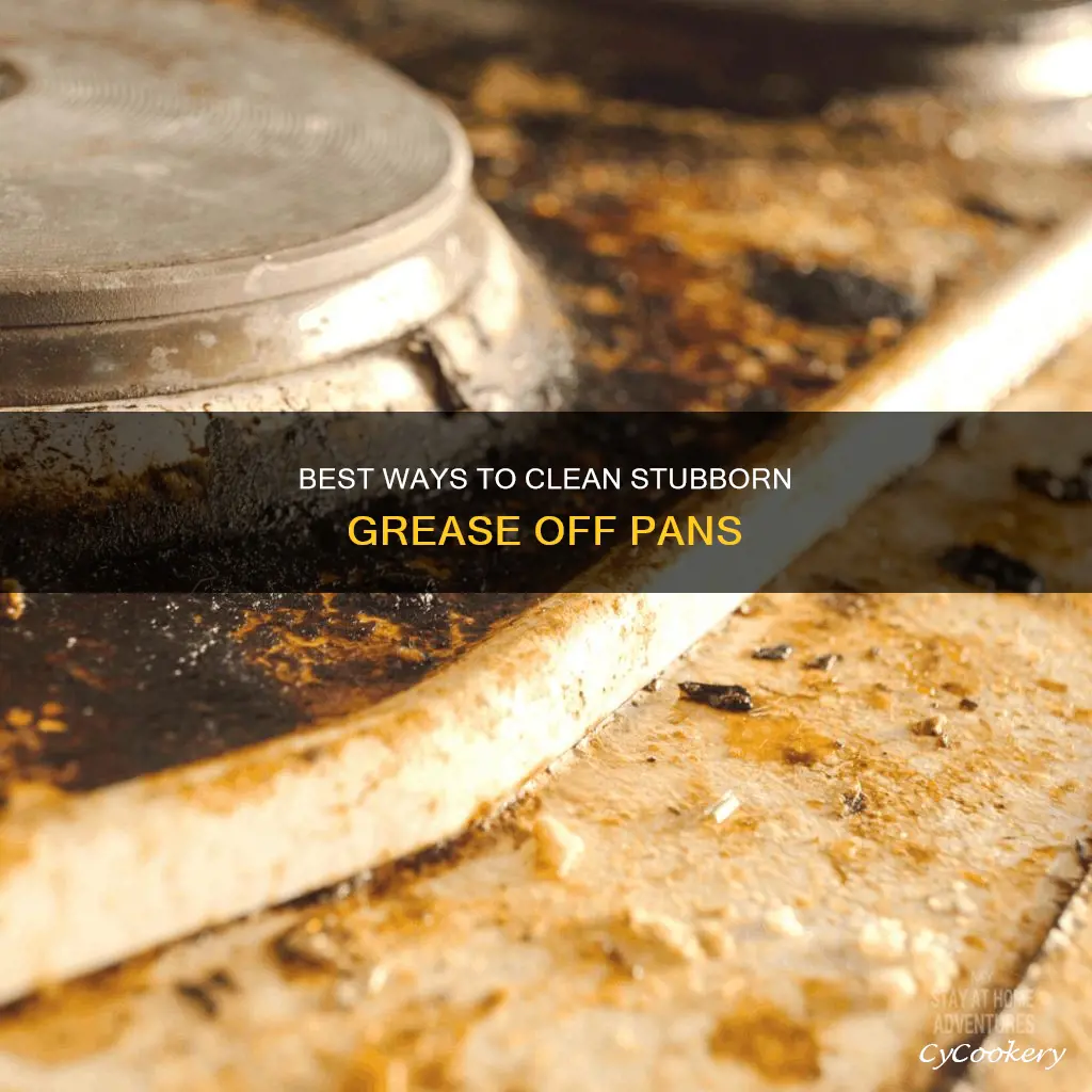 what will clean baked on grrease on bottom of pans