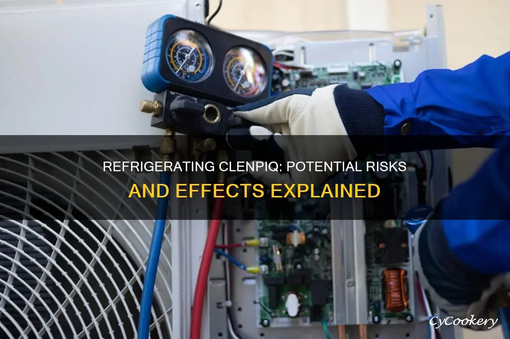 what would happen if i refrigerate clenpiq