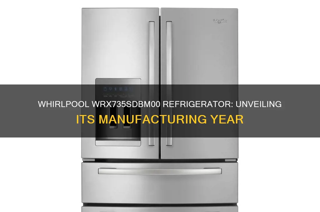 what year is whirlpool refrigerator model wrx735sdbm00