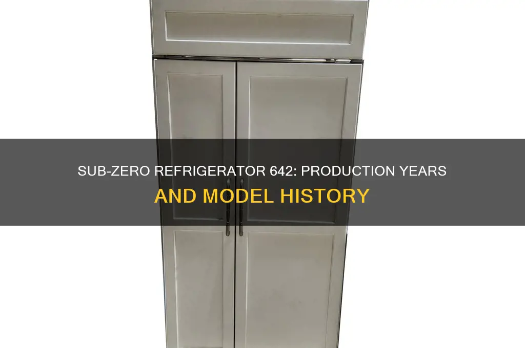 what years did sub-zero refrigerator 642