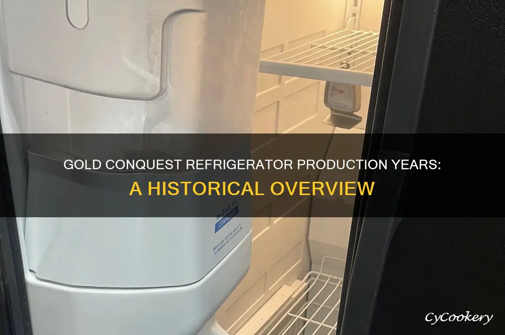 what years were gold conquest refrigerator made