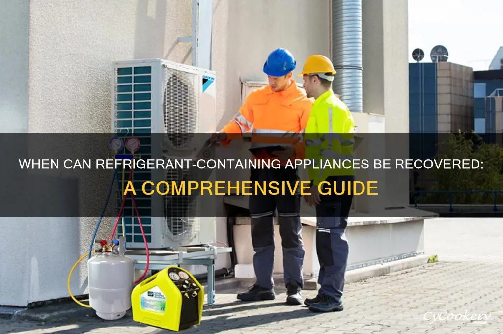 when can appliances containing refrigerants be recivered