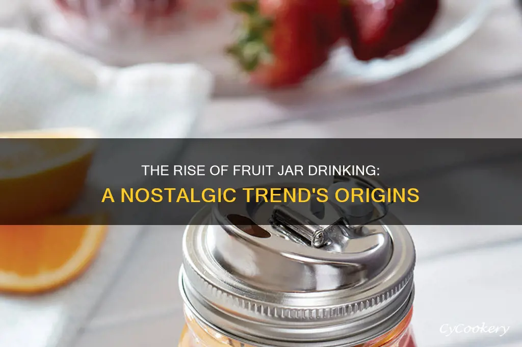 when did drinking out of a fruit jar begin