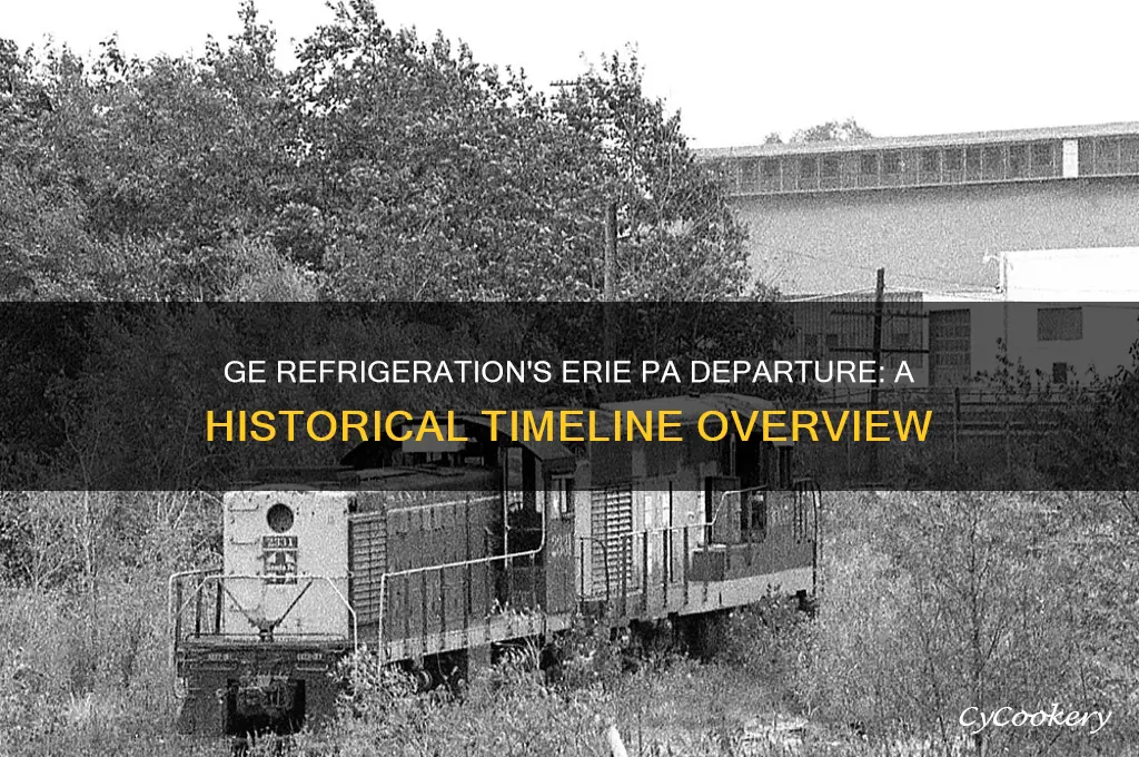 when did ge refrigeration leave erie pa