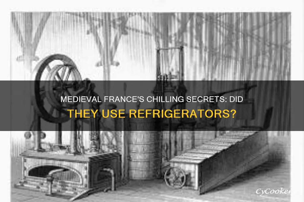 when did medieval france use a refrigerator