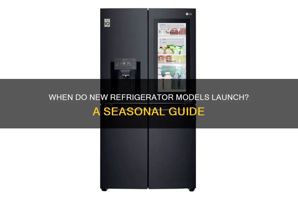 when do new models of refrigerators come out