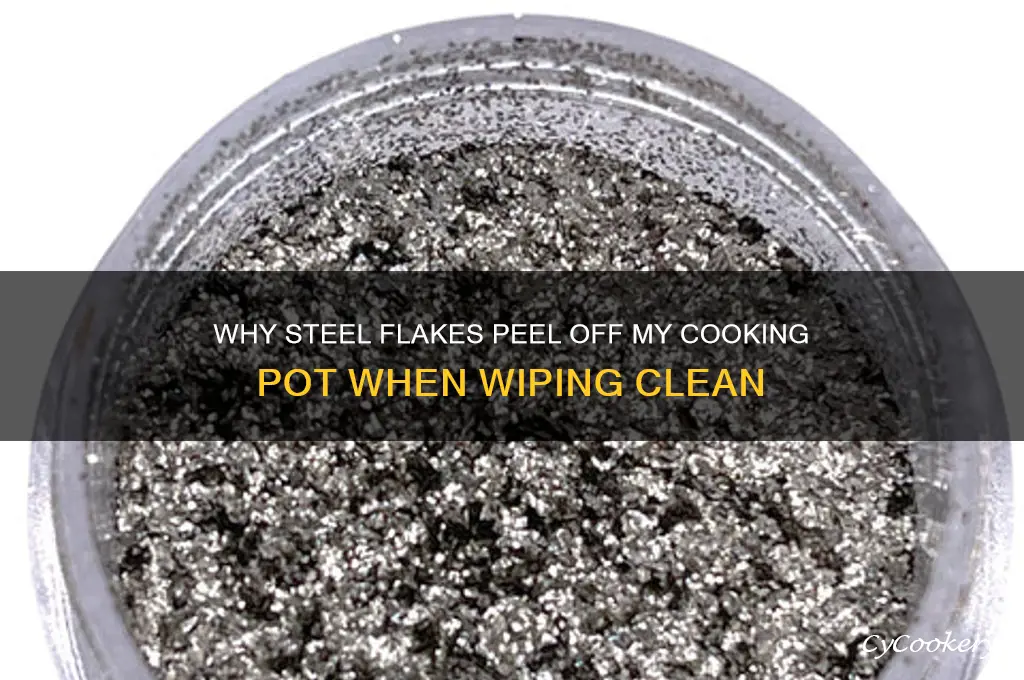 when I wipe my cooking pot steel comes off