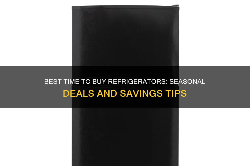 when is best time to buy refrigerators