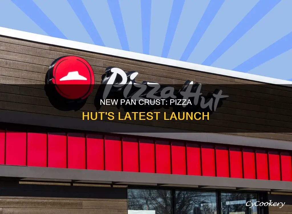 when is pizza huts new pan crust available